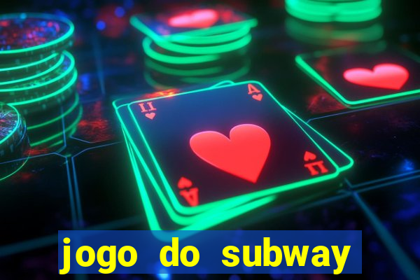 jogo do subway surf de ganhar dinheiro